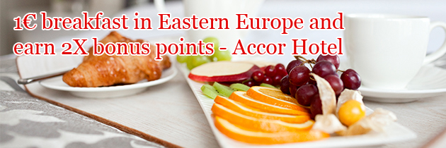 1€ breakfast in Eastern Europe and earn 2X bonus points – Accor Hotel