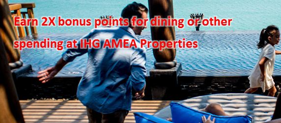 Earn 2X bonus points for dining or other spending at IHG AMEA Properties
