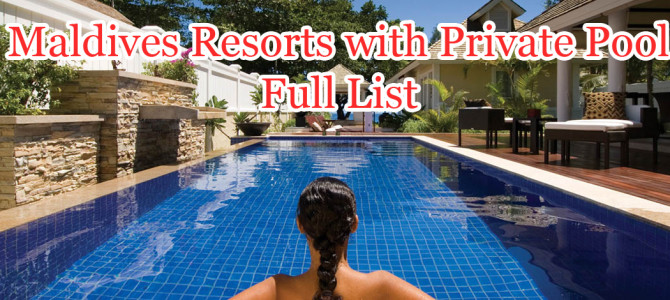 Maldives Resorts with Private Pool Master List (1)