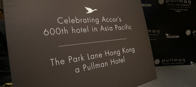 Accor celebrate 600 hotel in Asia Pacific: Introducing the Park Lane Hong Kong, a Pullman Hotel