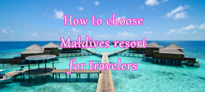 How to choose hotel or resort in Maldives for travelers and things to consider – 3